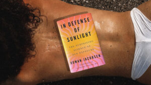 In Defense of Sunlight: A New Book Adds More Heat to the Sun Exposure Debate